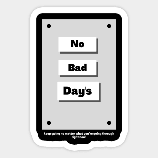 No Bad Day's Sticker